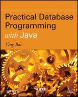 Practical Database Programming with Java di Ying Bai edito da Wiley-Blackwell