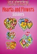 Glitter Hearts and Flowers Stickers di Joan O'Brien edito da DOVER PUBN INC