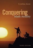 Conquering Math Anxiety (with Cd-rom) di Cynthia A. Arem edito da Cengage Learning, Inc