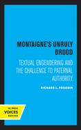 Montaigne's Unruly Brood di Richard L. Regosin edito da University Of California Press