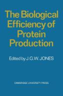 The Biological Efficiency of Protein Production edito da Cambridge University Press