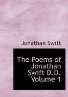 The Poems Of Jonathan Swift D.d. Volume 1 di Jonathan Swift edito da Bibliolife