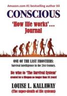 Conscious: How life works di Louise L. Kallaway edito da PUBLICIOUS PTY LTD