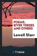 Poems, River Verses and Others di Lowell Starr edito da LIGHTNING SOURCE INC