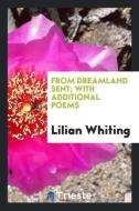 From Dreamland Sent; With Additional Poems di Lilian Whiting edito da LIGHTNING SOURCE INC