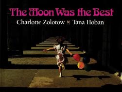 The Moon Was the Best di Charlotte Zolotow edito da GREENWILLOW