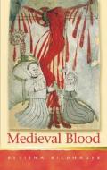 Medieval Blood di Bettina Bildhauer edito da University of Wales Press