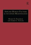 Applied Human Factors in Aviation Maintenance di Manoj S. Patankar edito da Routledge