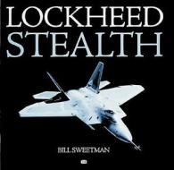 Lockheed Stealth di Bill Sweetman edito da Motorbooks International