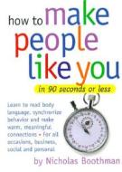 How To Make People Like You In 90 Seconds Or Less di Nicholas Boothman edito da Workman Publishing