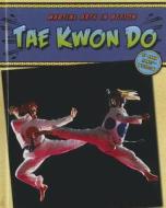 Tae Kwon Do di Anna Haney-Withrow edito da Cavendish Square Publishing