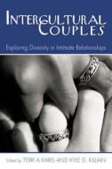 Intercultural Couples di Terri Karis, Kyle D. Killian edito da Taylor & Francis Inc