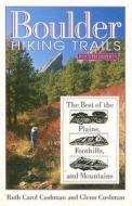 Boulder Hiking Trails: The Best of the Plains, Foothills and Mountains di Ruth Carol Cushman, Glenn Cushman edito da Pruett Publishing Company