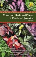 Common Medicinal Plants of Portland, Jamaica edito da Centre for International Ethnomedicinal Educa