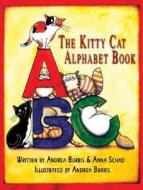 The Kitty Cat Alphabet Book di Andrea Burris, Anna Schad edito da A & D Books