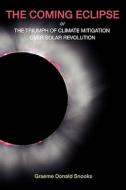 The Coming Eclipse: Or, the Triumph of Climate Mitigation Over Solar Revolution di Graeme Donald Snooks edito da Igds Books