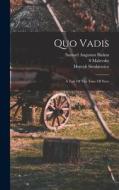 Quo Vadis: A Tale Of The Time Of Nero di Henryk K. Sienkiewicz, Malevsky S edito da LEGARE STREET PR