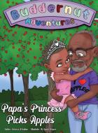 Buddernut Adventures Papa's Princess Picks Apples di Rebecca A. Outlaw edito da Indy Pub