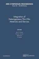 Integration Of Heterogeneous Thin-films Materials And Devices: Volume 768 edito da Cambridge University Press