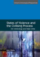 States of Violence and the Civilising Process di Rob Watts edito da Palgrave Macmillan