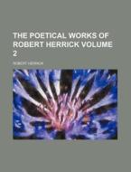 The Poetical Works of Robert Herrick Volume 2 di Robert Herrick edito da Rarebooksclub.com
