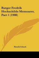Rutger Fredrik Hochschilds Memoarer, Part 1 (1908) di Henrik Schuck edito da Kessinger Publishing