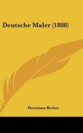 Deutsche Maler (1888) di Hermann Becker edito da Kessinger Publishing