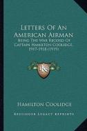 Letters of an American Airman: Being the War Record of Captain Hamilton Coolidge, 1917-1918 (1919) di Hamilton Coolidge edito da Kessinger Publishing
