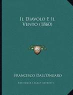 Il Diavolo E Il Vento (1860) di Francesco Dall'ongaro edito da Kessinger Publishing