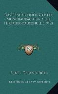Das Benediktiner-Kloster Munchaurach Und Die Hirsauer-Bauschule (1912) di Ernst Derendinger edito da Kessinger Publishing
