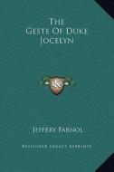 The Geste of Duke Jocelyn di Jeffery Farnol edito da Kessinger Publishing