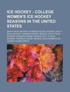 Ice Hockey - College Women's Ice Hockey di Source Wikia edito da Books LLC, Wiki Series