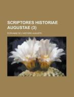 Scriptores Historiae Augustae (3); Ecrivains De L'histoire Auguste di Livres Groupe edito da General Books Llc