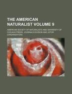 The American Naturalist Volume 9 di American Society of Naturalists edito da Rarebooksclub.com