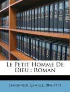 Le Petit Homme De Dieu : Roman di Lemonnier 1844-1913 edito da Nabu Press