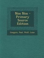 Noa Noa di Gauguin Paul, Wolf Luise edito da Nabu Press