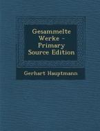 Gesammelte Werke di Gerhart Hauptmann edito da Nabu Press