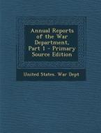 Annual Reports of the War Department, Part 1 edito da Nabu Press