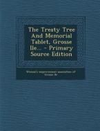 The Treaty Tree and Memorial Tablet, Grosse Ile... edito da Nabu Press