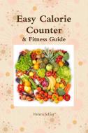 Easy Calorie Counter & Fitness Guide di Helena Schaar edito da Lulu.com