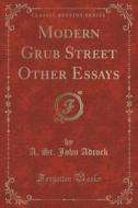 Modern Grub Street Other Essays (classic Reprint) di A St John Adcock edito da Forgotten Books