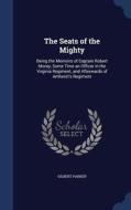 The Seats Of The Mighty di Gilbert Parker edito da Sagwan Press