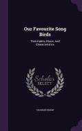 Our Favourite Song Birds di Charles Dixon edito da Palala Press