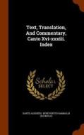 Text, Translation, And Commentary, Canto Xvi-xxxiii. Index di Dante Alighieri edito da Arkose Press