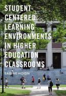 Student-Centered Learning Environments in Higher Education Classrooms di Sabine Hoidn edito da Palgrave Macmillan