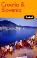 Fodor's Croatia And Slovenia edito da Ebury Press