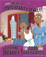 Truly, We Both Loved Beauty Dearly!: The Story of Sleeping Beauty as Told by the Good and Bad Fairies di Trisha Sue Speed Shaskan edito da PICTURE WINDOW BOOKS