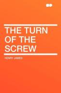 The Turn of the Screw di Henry James edito da HardPress Publishing