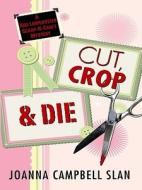Cut, Crop & Die di Joanna Campbell-Slan edito da Wheeler Publishing