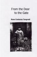 From the Door to the Gate di Rose Costanza Tangredi edito da Lulu Press, Inc.